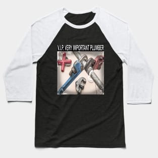 V.I.P. Very Important Plumber Baseball T-Shirt